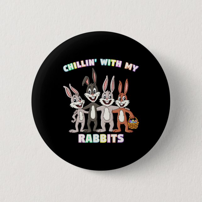 Chillin With My Rabbits Easter Eggs Fun Boys Girls 6 Cm Round Badge (Front)