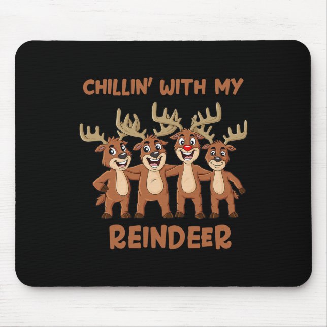 Chillin With My Reindeer Christmas Boys Girls Kids Mouse Pad (Front)