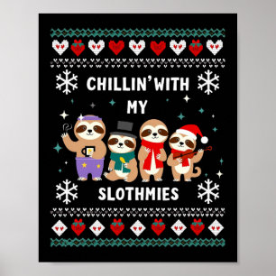 Chillin With My Slothmies Funny Sloth Ugly Christm Poster