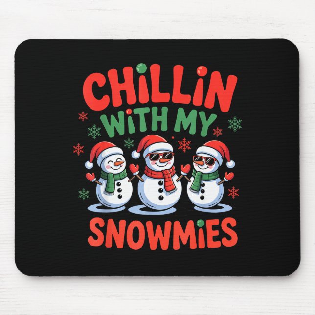 Chillin With My Snowmie Funny Christmas Snowman  Mouse Pad (Front)