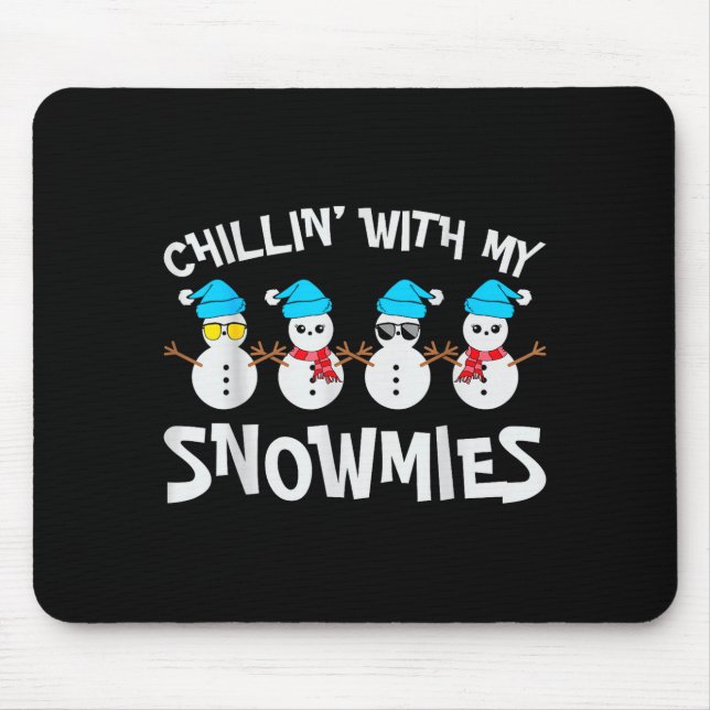 Chillin With My Snowmie Women Christmas Snowman Te Mouse Pad (Front)