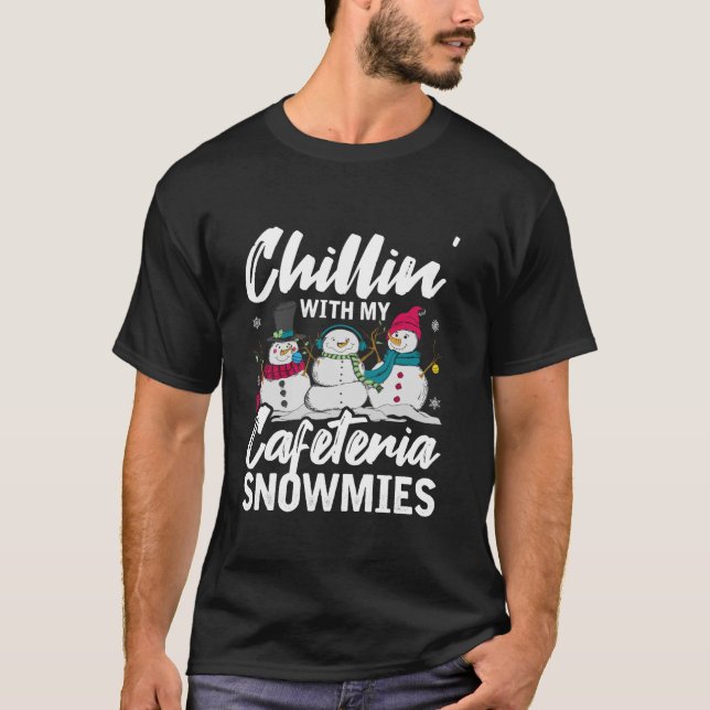 Chillin With My Snowmies Cafeteria Cute Christmas  T-Shirt (Front)