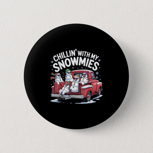 Chillin With My Snowmies Ckup Truck Snowman Christ 6 Cm Round Badge (Front)