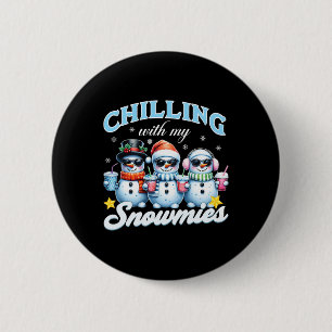 Chillin With My Snowmies Funny Snowman Christmas K 6 Cm Round Badge