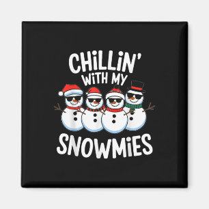 Chillin With My Snowmies Funny Snowman Christmas K Magnet