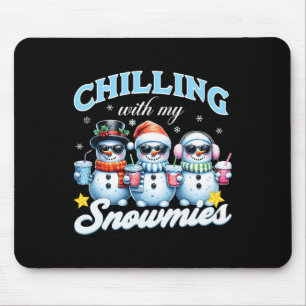 Chillin With My Snowmies Funny Snowman Christmas K Mouse Pad