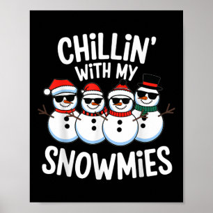 Chillin With My Snowmies Funny Snowman Christmas K Poster