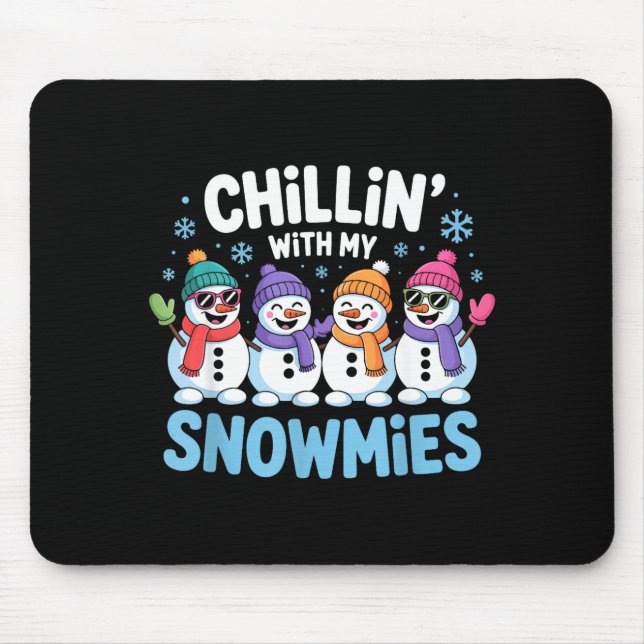 Chillin With My Snowmies Funny Winter Snow Friends Mouse Pad (Front)