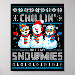 Chillin' With My Snowmies Funny Xmas Snowman Chris Poster