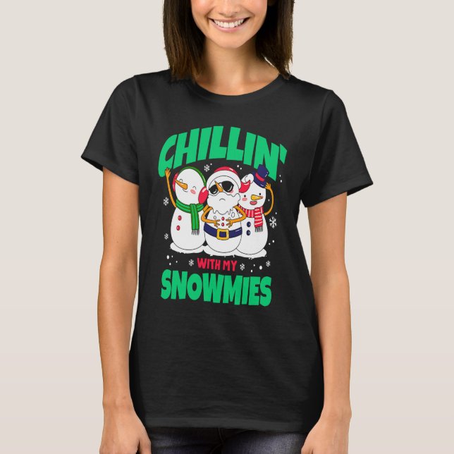Chillin with My Snowmies  Matching Family T-Shirt (Front)