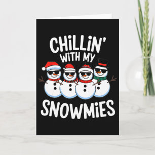 Chillin With My Snowmies Snowman Christmas Card