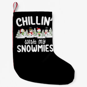 Chillin With My Snowmies Snowman Christmas Small Christmas Stocking