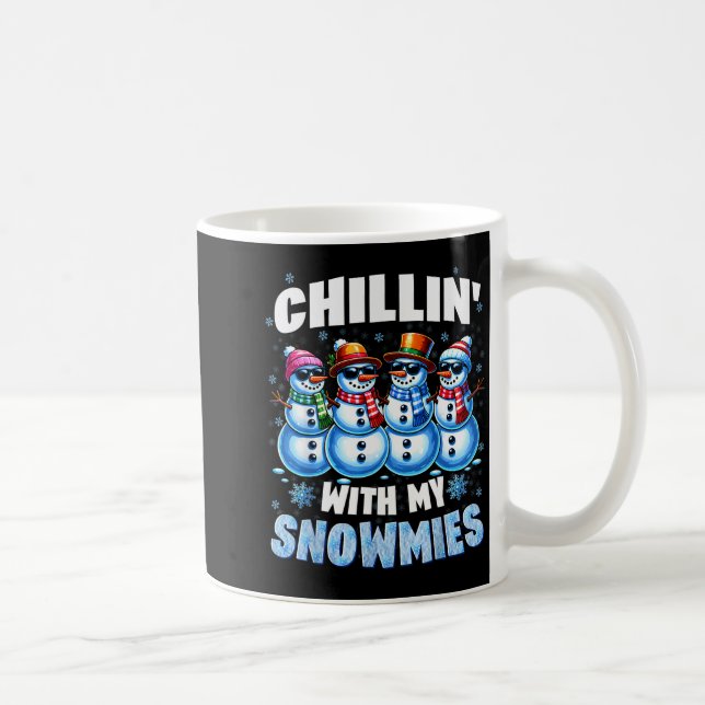 Chillin With My Snowmies Snowman Christmas Xmas Me Coffee Mug (Right)