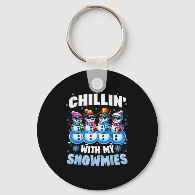 Chillin With My Snowmies Snowman Christmas Xmas Me Key Ring (Front)