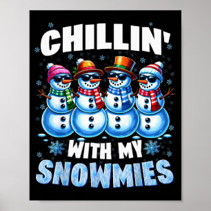 Chillin With My Snowmies Snowman Christmas Xmas Me Poster
