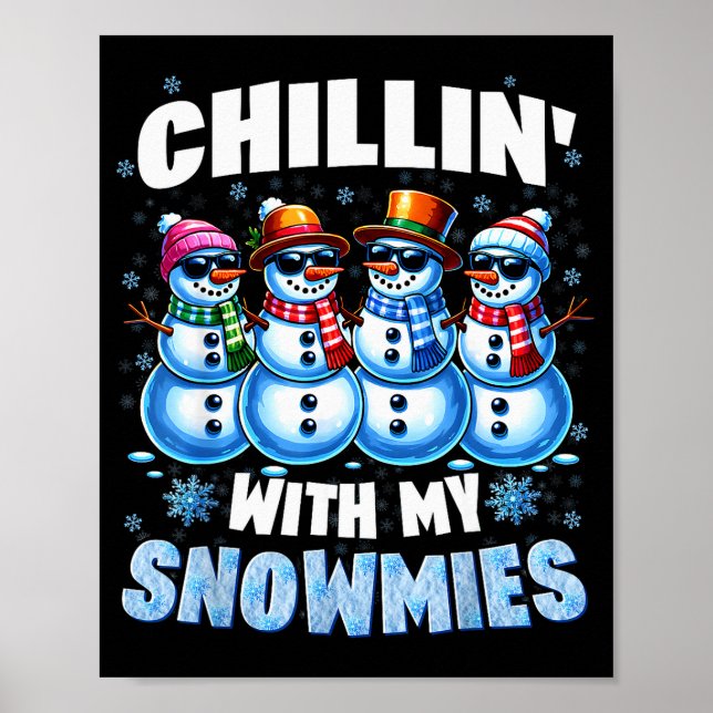 Chillin With My Snowmies Snowman Christmas Xmas Me Poster (Front)