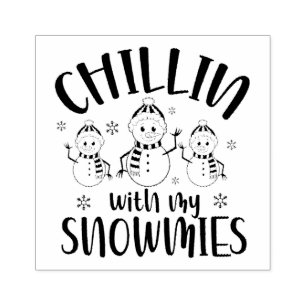 Chillin with my Snowmies Snowmen Rubber Stamp