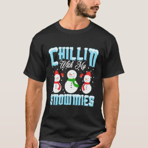Chillin With My Snowmies T-Shirt