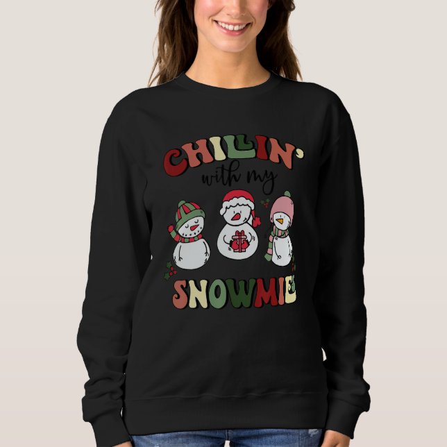 Chillin' With My Snowmies Ugly Christmas Snowman 3 Sweatshirt (Front)