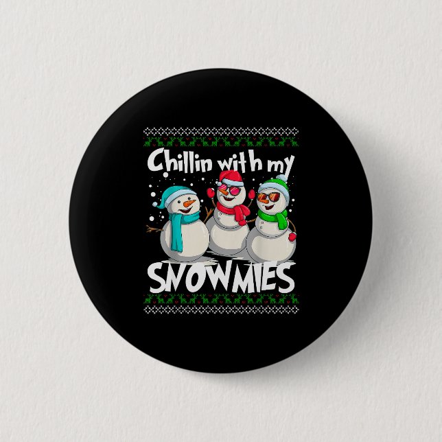 Chillin' With My Snowmies - Ugly Christmas Snowman 6 Cm Round Badge (Front)