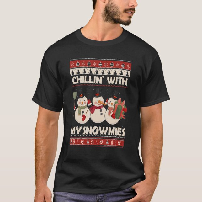 Chillin' With My Snowmies Ugly Christmas Snowman 7 T-Shirt (Front)