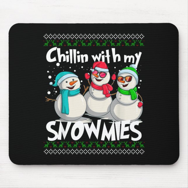 Chillin' With My Snowmies - Ugly Christmas Snowman Mouse Pad (Front)
