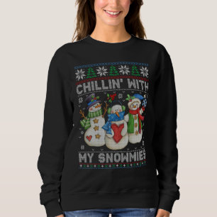 Chillin' With My Snowmies Ugly Christmas Snowman S Sweatshirt