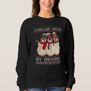 Chillin' With My Snowmies Ugly Christmas Snowman S Sweatshirt