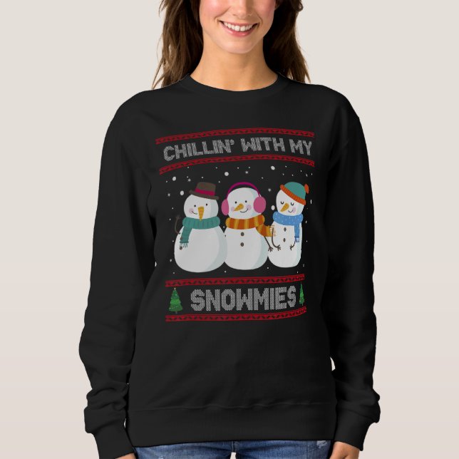 Chillin' With My Snowmies Xmas Snowman Ugly Sweatshirt (Front)