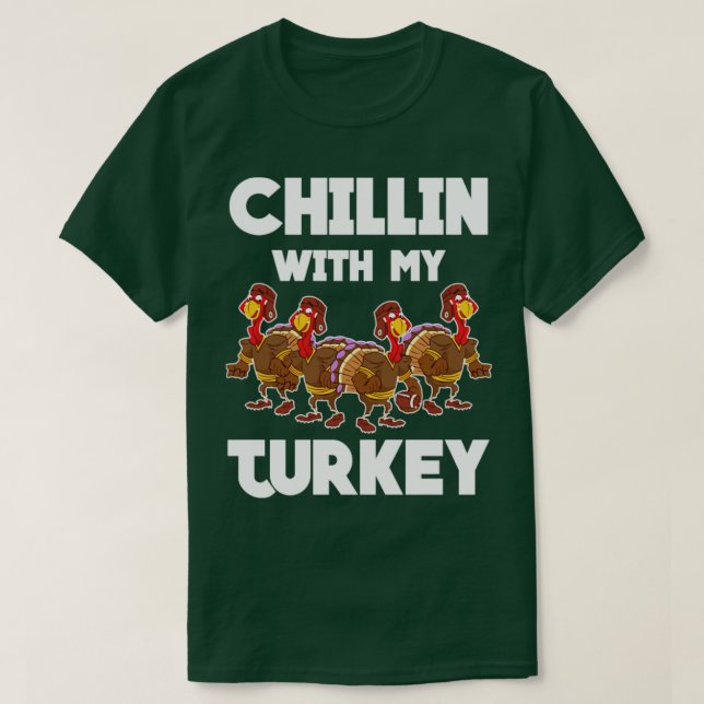 Chillin With My Turkey Dinner T-Shirt (Design Front)