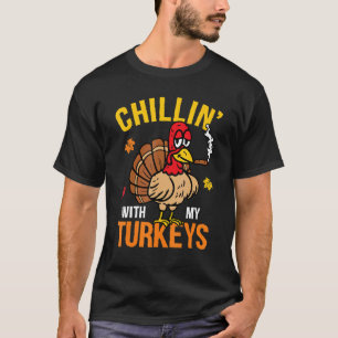 Chillin' With My Turkeys Autumn Fall Yall Thanksgi T-Shirt