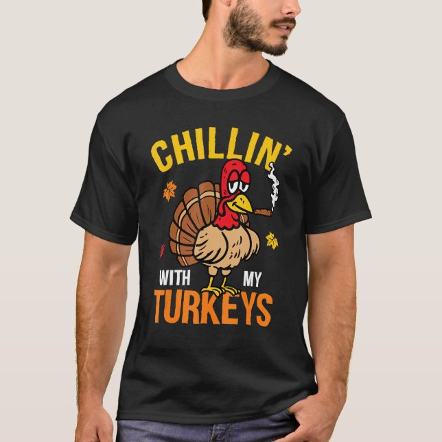 Chillin' With My Turkeys Autumn Fall Yall Thanksgi T-Shirt (Front)