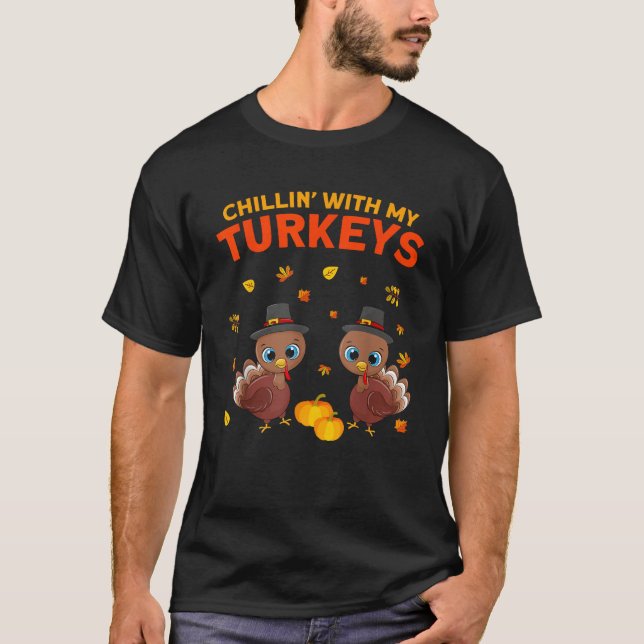 Chillin With My Turkeys Funny Thanksgiving Family  T-Shirt (Front)