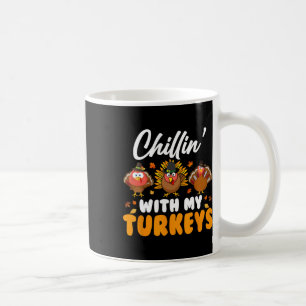 Chillin With My Turkeys Funny Thanksgiving Men Wom Coffee Mug