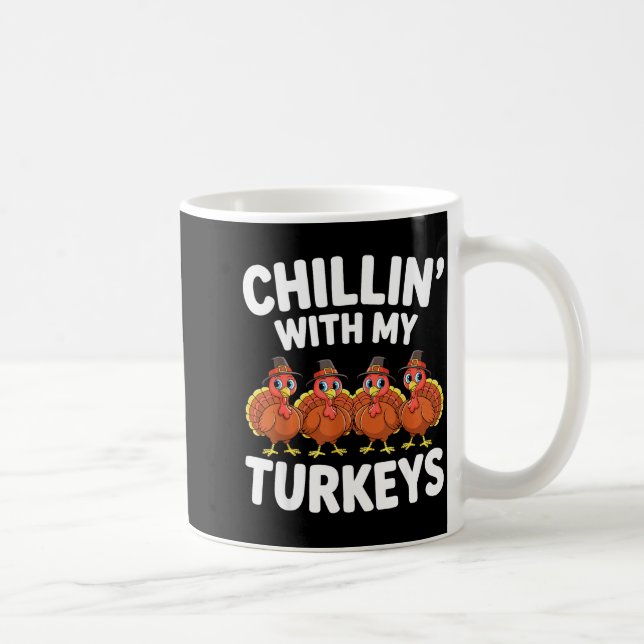 Chillin With My Turkeys Shirt Adult Kids Family Th Coffee Mug (Right)