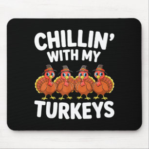 Chillin With My Turkeys Shirt Adult Kids Family Th Mouse Pad