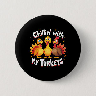 Chillin With My Turkeys Thanksgiving Family  6 Cm Round Badge