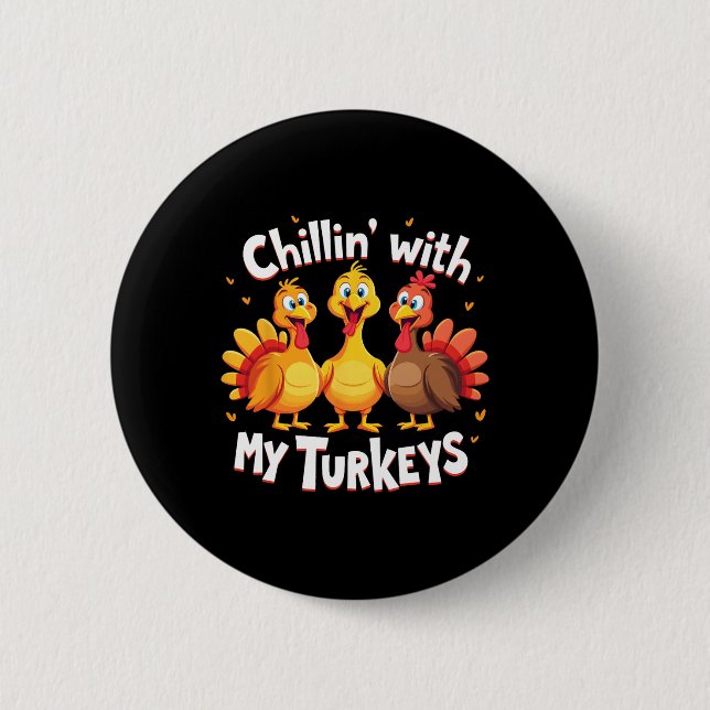 Chillin With My Turkeys Thanksgiving Family  6 Cm Round Badge (Front)