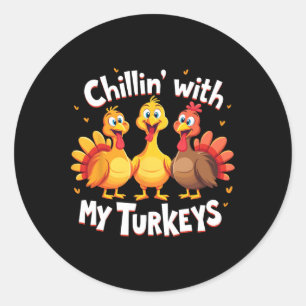 Chillin With My Turkeys Thanksgiving Family Classic Round Sticker