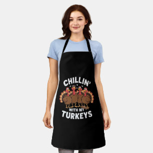 Chillin With My Turkeys Thanksgiving Family Gift  Apron