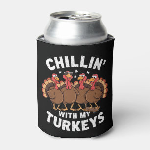 Chillin With My Turkeys Thanksgiving Family Gift  Can Cooler