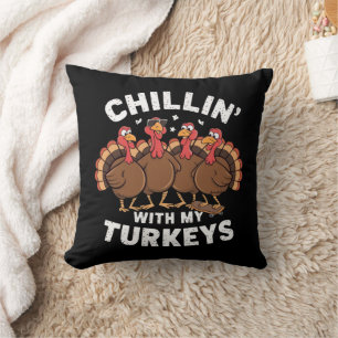 Chillin With My Turkeys Thanksgiving Family Gift  Cushion