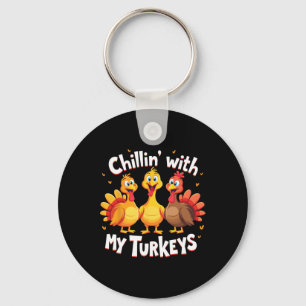 Chillin With My Turkeys Thanksgiving Family Key Ring