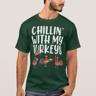 Chillin' With My TurkeysFunny Thanksgiving Mum Dad T-Shirt