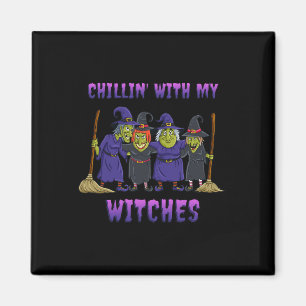 Chillin With My Witches Halloween Fun Magnet