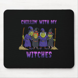 Chillin With My Witches Halloween Fun  Mouse Pad