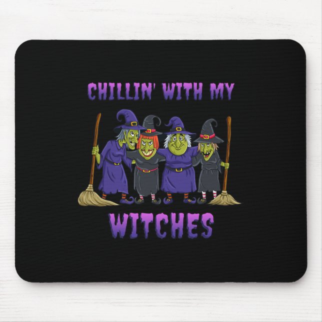 Chillin With My Witches Halloween Fun  Mouse Pad (Front)