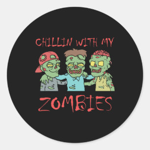 Chillin With My Zombies Fun Halloween Classic Round Sticker