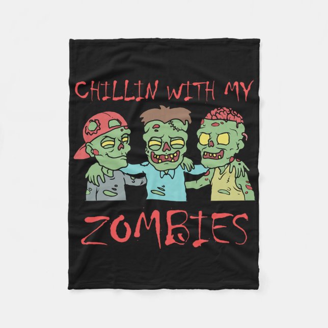 Chillin With My Zombies Fun Halloween  Fleece Blanket (Front)