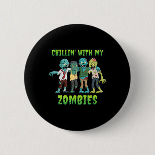 Chillin With My Zombies Halloween Boys Kids Fun  6 Cm Round Badge